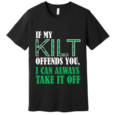 If My Kilt Offends You Funny St. Patrick's Day Premium T-Shirt