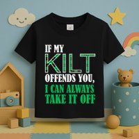 If My Kilt Offends You Funny St. Patrick's Day Toddler T-Shirt