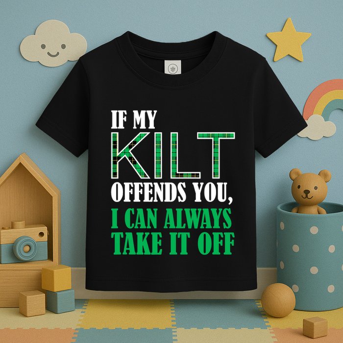 If My Kilt Offends You Funny St. Patrick's Day Toddler T-Shirt