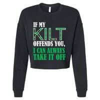 If My Kilt Offends You Funny St. Patrick's Day Cropped Pullover Crew