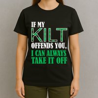 If My Kilt Offends You - Funny St. Patrick's Day T-Shirt