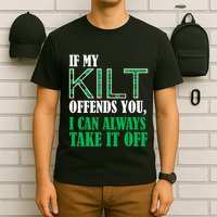 If My Kilt Offends You - Funny St. Patrick's Day T-Shirt