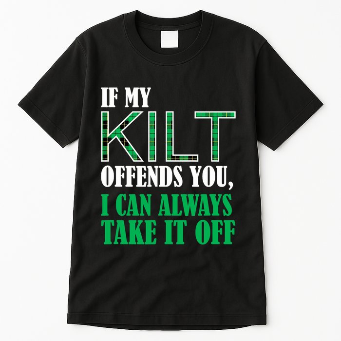If My Kilt Offends You - Funny St. Patrick's Day Tall T-Shirt