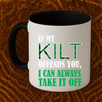 If My Kilt Offends You - Funny St. Patrick's Day Mug