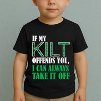 If My Kilt Offends You - Funny St. Patrick's Day Toddler T-Shirt