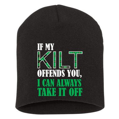 If My Kilt Offends You - Funny St. Patrick's Day Short Acrylic Beanie