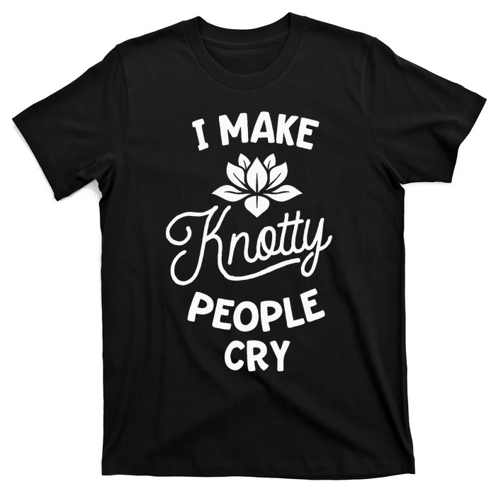 I Make Knotty People Cry Funny Massage Therapist Therapy T-Shirt