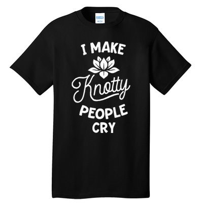 I Make Knotty People Cry Funny Massage Therapist Therapy Tall T-Shirt