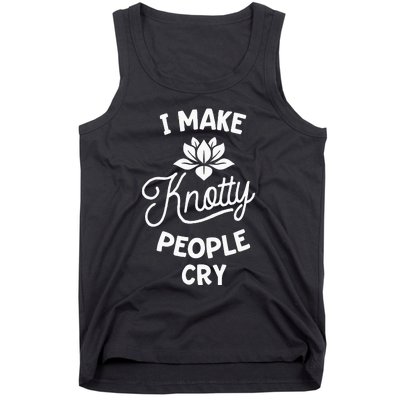 I Make Knotty People Cry Funny Massage Therapist Therapy Tank Top