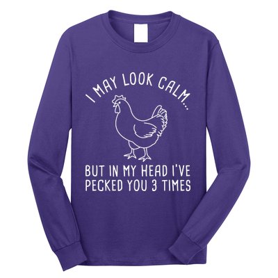 I May Look Calm Chicken Long Sleeve Shirt