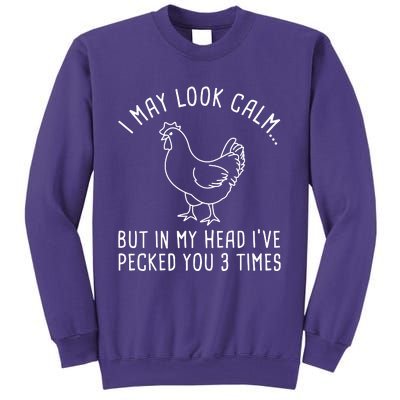 I May Look Calm Chicken Sweatshirt