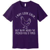 I May Look Calm Chicken Premium T-Shirt