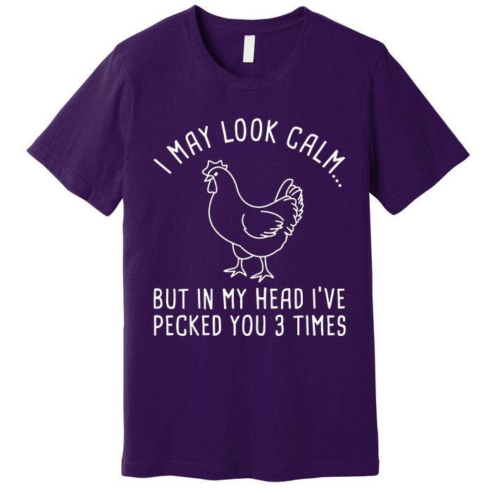 I May Look Calm Chicken Premium T-Shirt