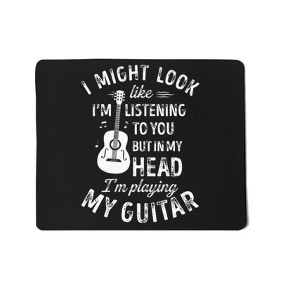 I Might Look Like Im Listening To You Funny Guitar Music Mousepad