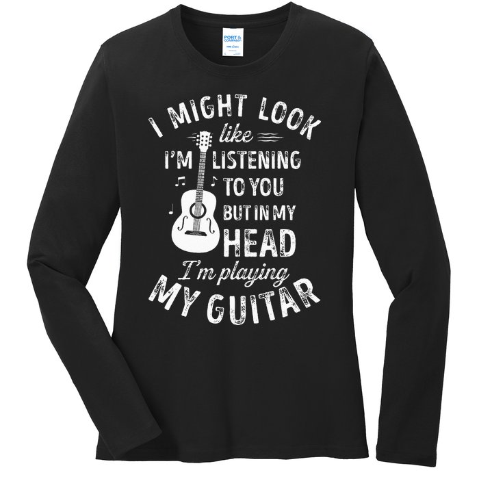 I Might Look Like Im Listening To You Funny Guitar Music Ladies Long Sleeve Shirt