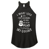 I Might Look Like Im Listening To You Funny Guitar Music Women's Perfect Tri Rocker Tank