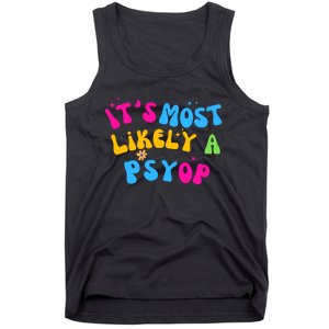 It’S Most Likely A Psyop For Your Friends And Family Tank Top