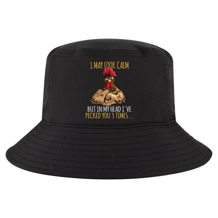 I May Look Calm But In My Head Ive Pecked You 3 Times Cool Comfort Performance Bucket Hat