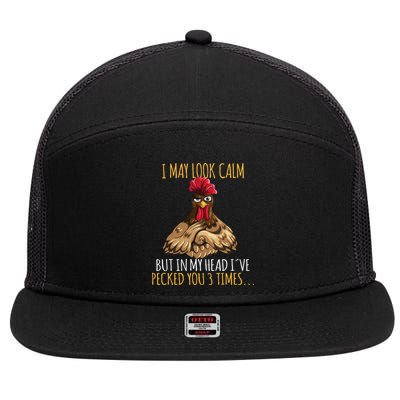I May Look Calm But In My Head Ive Pecked You 3 Times 7 Panel Mesh Trucker Snapback Hat