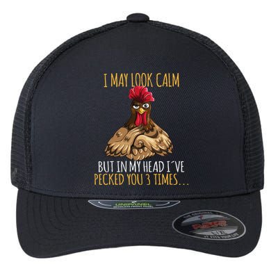 I May Look Calm But In My Head Ive Pecked You 3 Times Flexfit Unipanel Trucker Cap