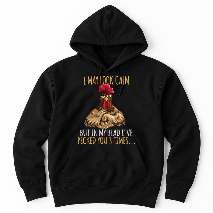 I May Look Calm But In My Head Ive Pecked You 3 Times Hoodie