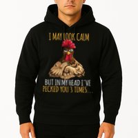 I May Look Calm But In My Head Ive Pecked You 3 Times Hoodie