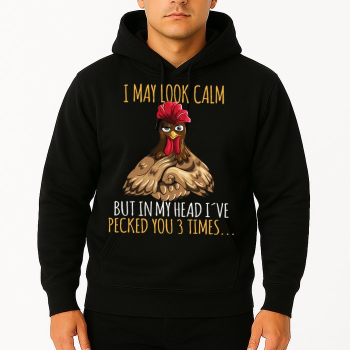 I May Look Calm But In My Head Ive Pecked You 3 Times Hoodie
