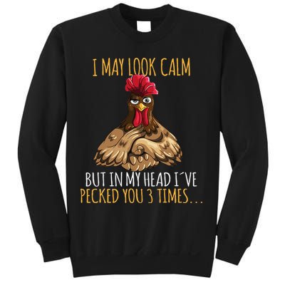 I May Look Calm But In My Head Ive Pecked You 3 Times Sweatshirt