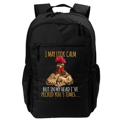 I May Look Calm But In My Head Ive Pecked You 3 Times Backpack