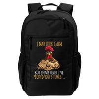 I May Look Calm But In My Head Ive Pecked You 3 Times Backpack