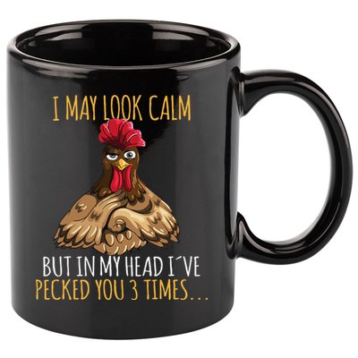 I May Look Calm But In My Head Ive Pecked You 3 Times 11oz C Handle Ceramic Mug
