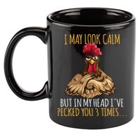 I May Look Calm But In My Head Ive Pecked You 3 Times 11oz C Handle Ceramic Mug