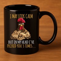 I May Look Calm But In My Head Ive Pecked You 3 Times 11oz C Handle Ceramic Mug