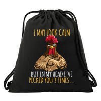 I May Look Calm But In My Head Ive Pecked You 3 Times Drawstring Bag