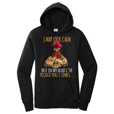 I May Look Calm But In My Head Ive Pecked You 3 Times Women's Pullover Hoodie