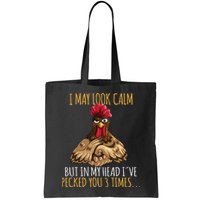 I May Look Calm But In My Head Ive Pecked You 3 Times Bag
