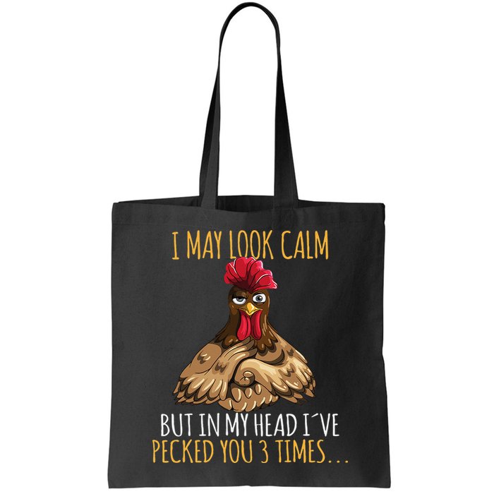 I May Look Calm But In My Head Ive Pecked You 3 Times Bag