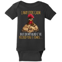 I May Look Calm But In My Head Ive Pecked You 3 Times Baby Bodysuit