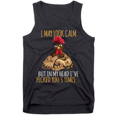 I May Look Calm But In My Head Ive Pecked You 3 Times Tank Top