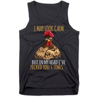 I May Look Calm But In My Head Ive Pecked You 3 Times Tank Top