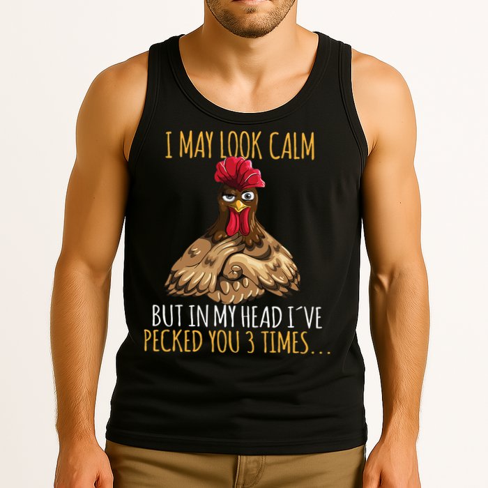 I May Look Calm But In My Head Ive Pecked You 3 Times Tank Top