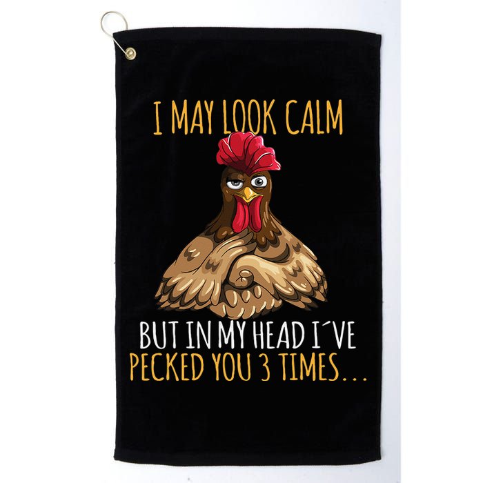 I May Look Calm But In My Head Ive Pecked You 3 Times Golf Towel