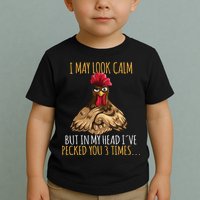 I May Look Calm But In My Head Ive Pecked You 3 Times Toddler T-Shirt