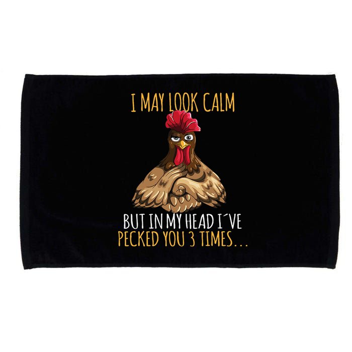 I May Look Calm But In My Head Ive Pecked You 3 Times Microfiber Hand Towel