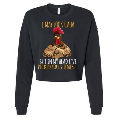 I May Look Calm But In My Head Ive Pecked You 3 Times Cropped Pullover Crew