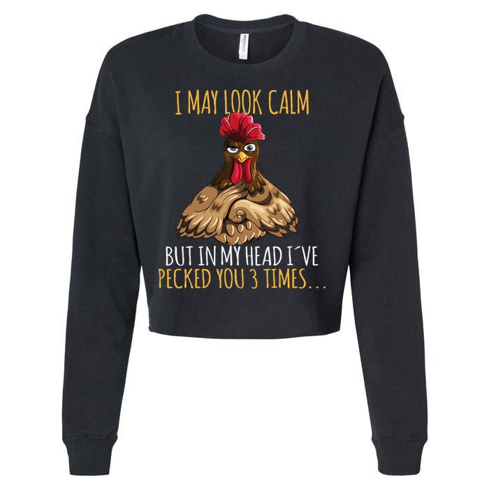 I May Look Calm But In My Head Ive Pecked You 3 Times Cropped Pullover Crew