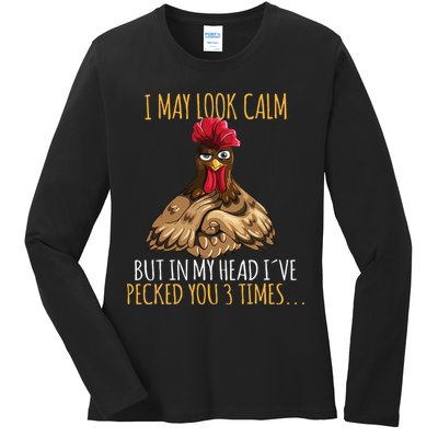 I May Look Calm But In My Head Ive Pecked You 3 Times Ladies Long Sleeve Shirt