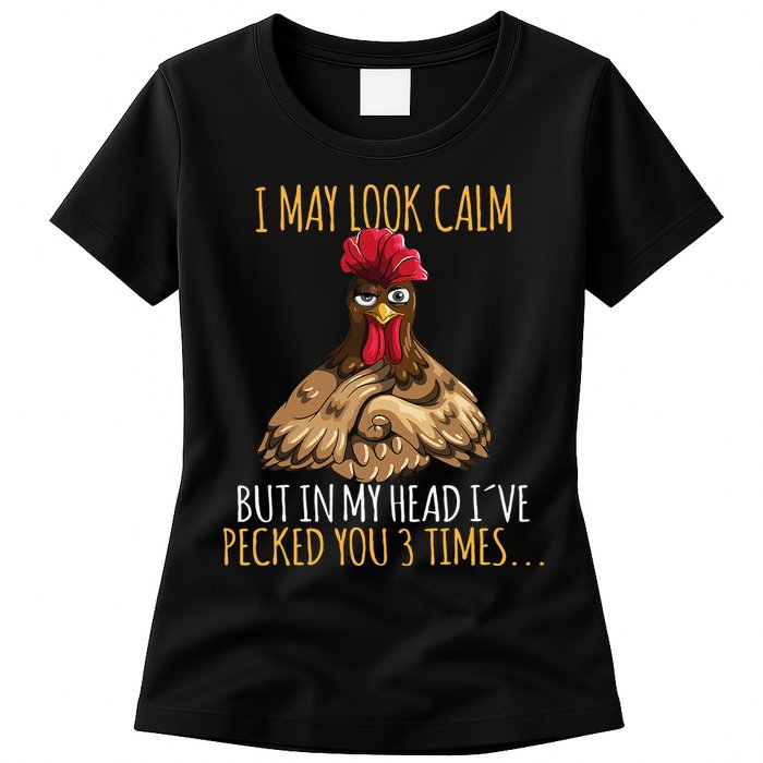I May Look Calm But In My Head Ive Pecked You 3 Times Womens T-Shirt