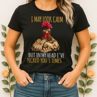 I May Look Calm But In My Head Ive Pecked You 3 Times Womens T-Shirt