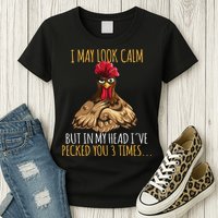 I May Look Calm But In My Head Ive Pecked You 3 Times Womens T-Shirt